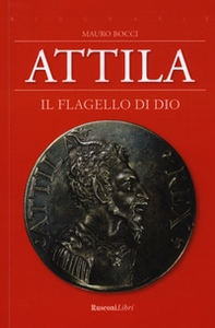 Attila. Il flagello di Dio - Librerie.coop