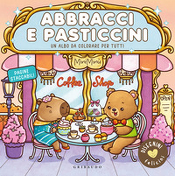 Abbracci e pasticcini. Disegnini felicini - Librerie.coop