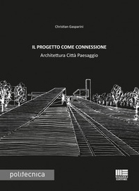 Il progetto come connessione. Architettura città paesaggio - Librerie.coop
