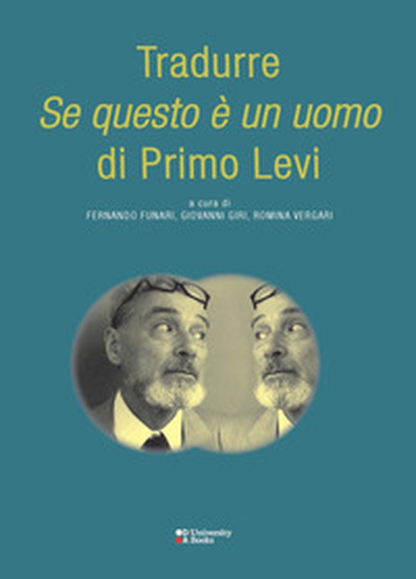 Tradurre «Se questo è un uomo» di Primo Levi. Ediz. italiana, francese e inglese - Librerie.coop