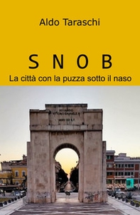 Snob. La città con la puzza sotto il naso - Librerie.coop