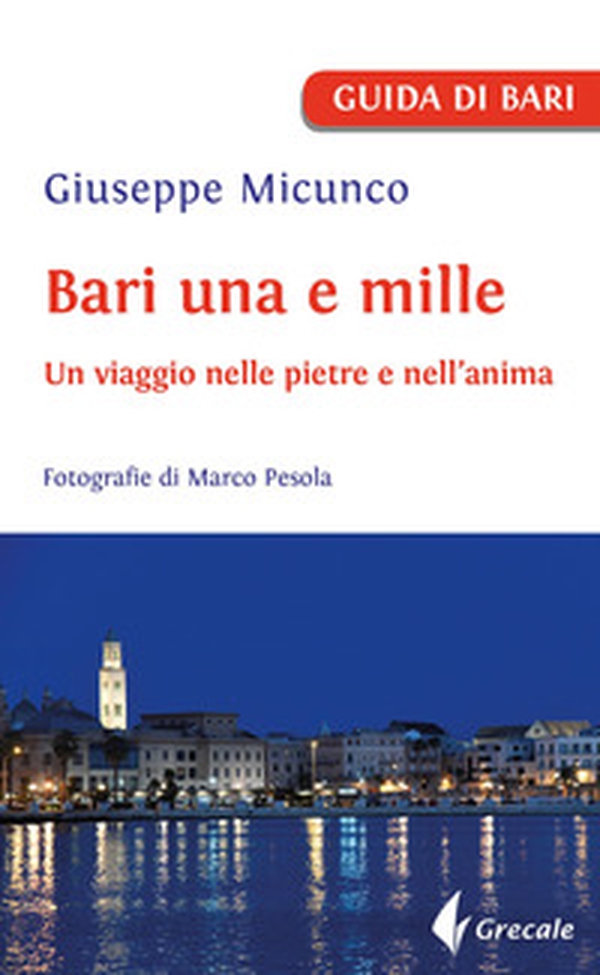 Bari una e mille. Un viaggio nelle pietre e nell'anima - Librerie.coop Bari una e mille. Un viaggio nelle pietre e nell'anima - Librerie.coop