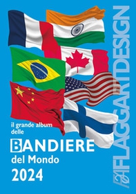 Il grande album delle bandiere del mondo 2024 - Librerie.coop