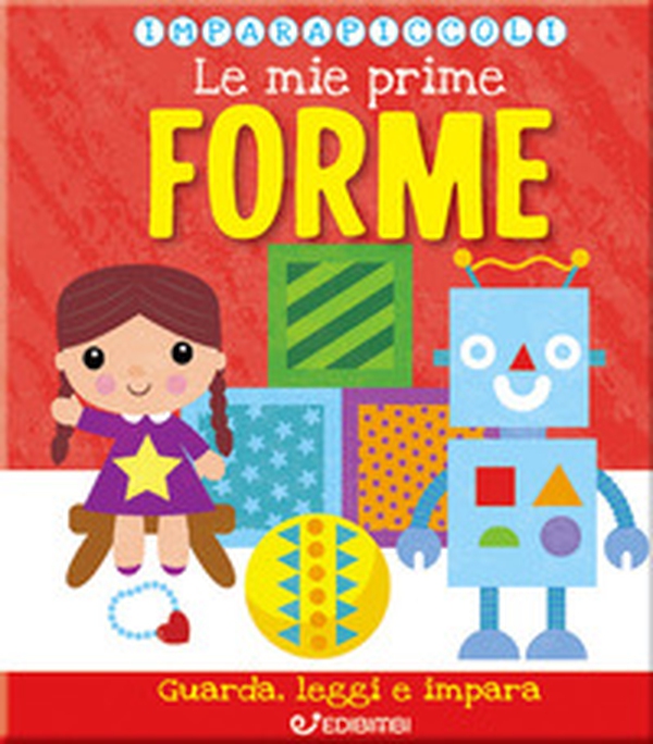 Le mie prime forme. Imparapiccoli - Librerie.coop Le mie prime forme. Imparapiccoli - Librerie.coop