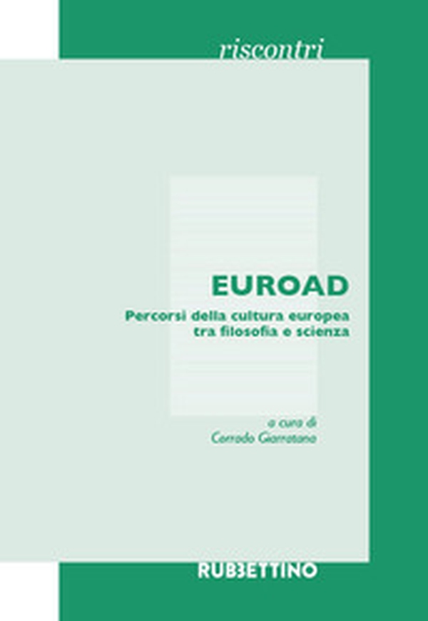 EUROAD. Percorsi della cultura europea tra filosofia e scienza - Librerie.coop EUROAD. Percorsi della cultura europea tra filosofia e scienza - Librerie.coop