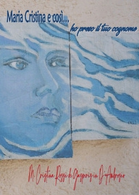Maria Cristina e così... ho preso il tuo cognome - Librerie.coop