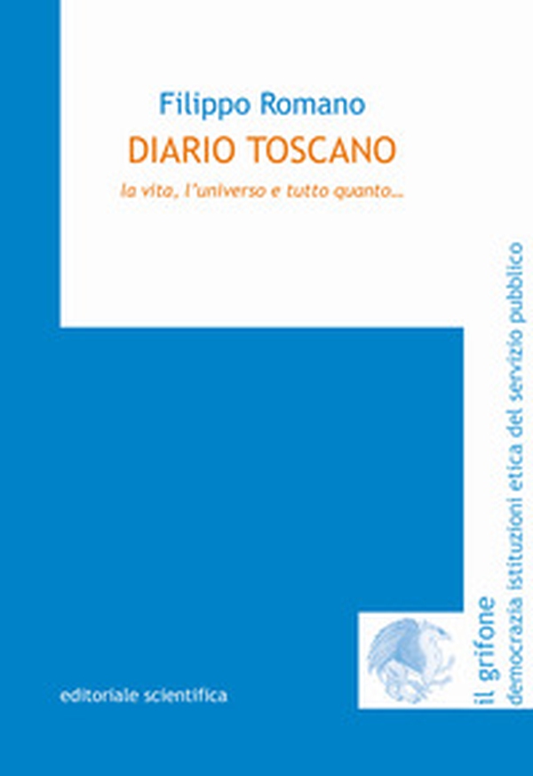 Diario toscano. La vita, l'universo e tutto quanto... - Librerie.coop Diario toscano. La vita, l'universo e tutto quanto... - Librerie.coop