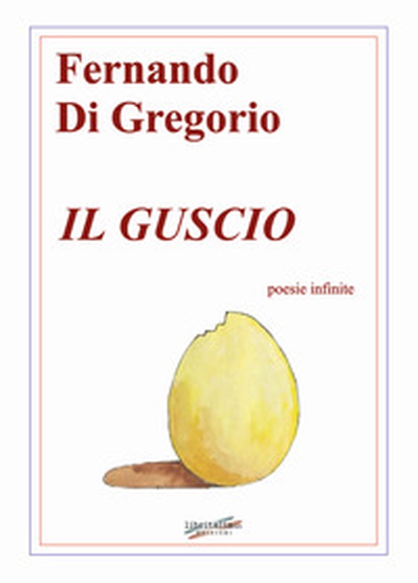Il guscio. Poesie infinite - Librerie.coop Il guscio. Poesie infinite - Librerie.coop