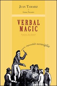 Verbal magic. Trattato su una magia nuova, differente, inspiegabile e di grande impatto - Librerie.coop