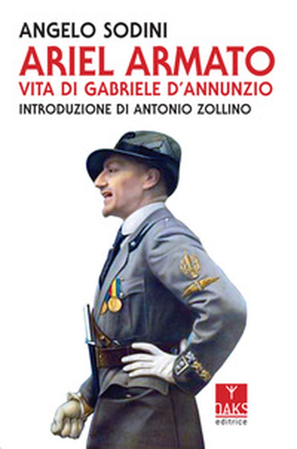 Ariel armato. Vita di Gabriele D'Annunzio - Librerie.coop Ariel armato. Vita di Gabriele D'Annunzio - Librerie.coop