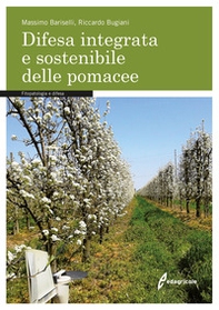 Difesa integrata e sostenibile delle pomacee. Fitopatologia e difesa - Librerie.coop