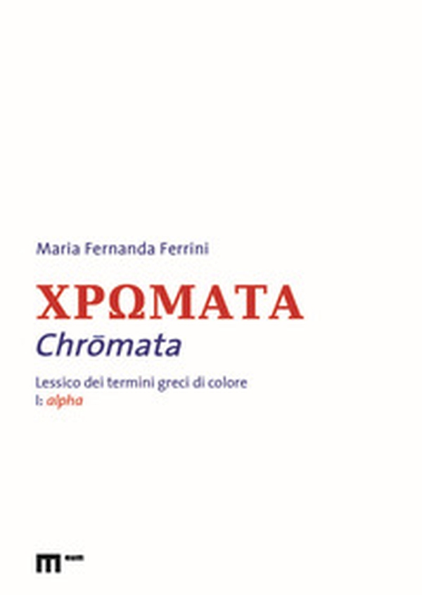 Chromata. Lessico dei termini greci di colore - Vol. 1 - Librerie.coop Chromata. Lessico dei termini greci di colore - Vol. 1 - Librerie.coop