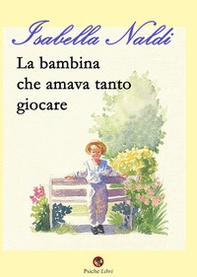 La bambina che amava tanto giocare - Librerie.coop