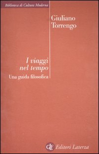 I viaggi nel tempo. Una guida filosofica - Librerie.coop