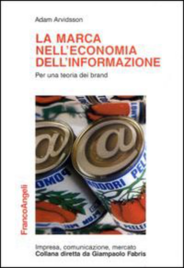 La marca nell'economia dell'informazione. Per una teoria dei brand - Librerie.coop La marca nell'economia dell'informazione. Per una teoria dei brand - Librerie.coop