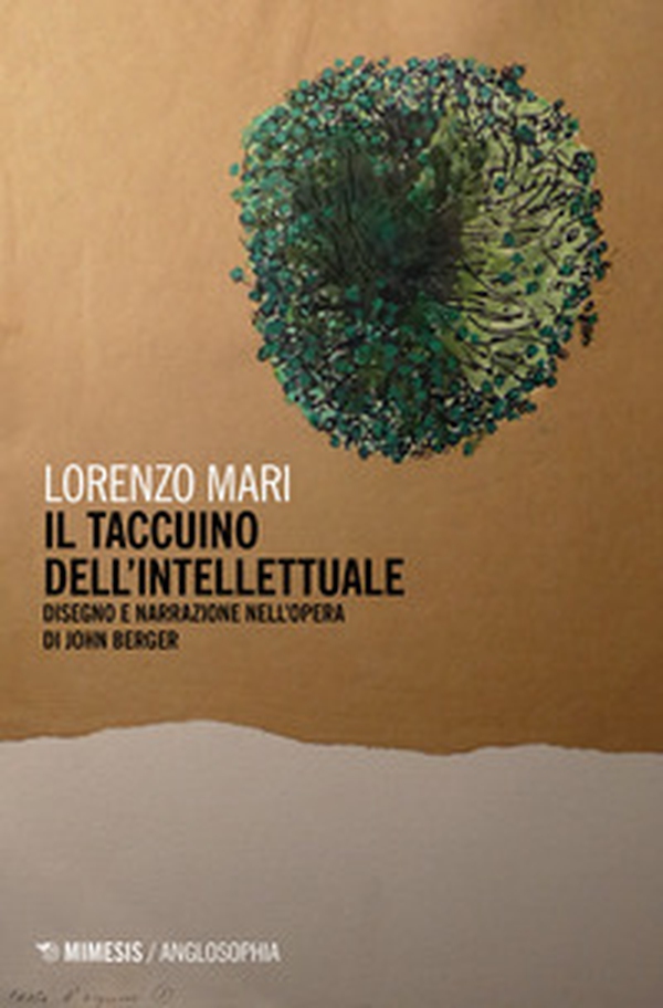 Il taccuino dell'intellettuale. Disegno e narrazione nell'opera di John Berger - Librerie.coop Il taccuino dell'intellettuale. Disegno e narrazione nell'opera di John Berger - Librerie.coop