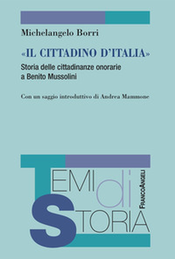 «Il cittadino d'Italia». Storia delle cittadinanze onorarie a Benito Mussolini - Librerie.coop «Il cittadino d'Italia». Storia delle cittadinanze onorarie a Benito Mussolini - Librerie.coop