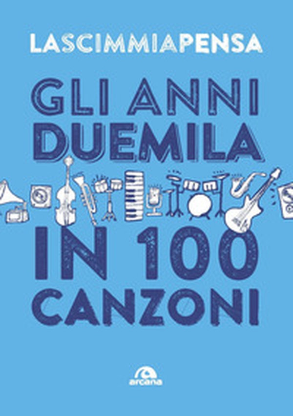 Gli anni 2000 in 100 canzoni - Librerie.coop Gli anni 2000 in 100 canzoni - Librerie.coop