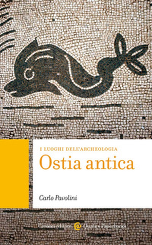 Ostia antica. I luoghi dell'archeologia - Librerie.coop Ostia antica. I luoghi dell'archeologia - Librerie.coop
