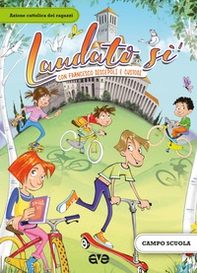 Laudato si'. Con Francesco d'Assisi discepoli e custodi. Campo scuola 2017 - Librerie.coop