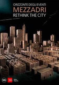Matteo Mezzadri. Rethink the City. Orizzonte degli eventi - Librerie.coop