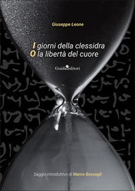 I giorni della clessidra o la libertà del cuore - Librerie.coop