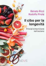 Il cibo per la longevità. Principi di nutrizione per l'anziano - Librerie.coop