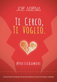 Ti cerco, ti voglio. #poesie&amore - Librerie.coop Ti cerco, ti voglio. #poesie&amore - Librerie.coop
