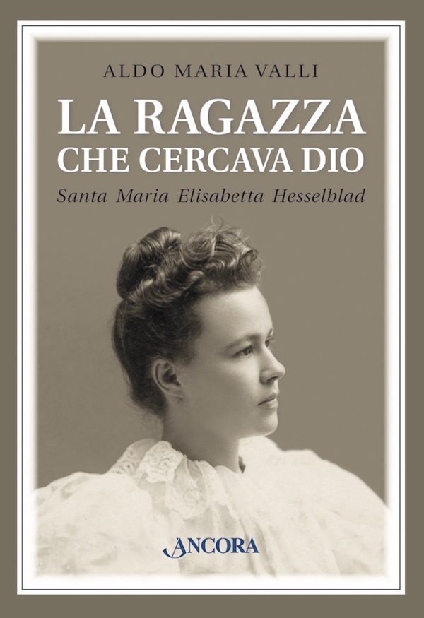 La ragazza che cercava Dio. Santa Maria Elisabetta Hesselblad - Librerie.coop La ragazza che cercava Dio. Santa Maria Elisabetta Hesselblad - Librerie.coop