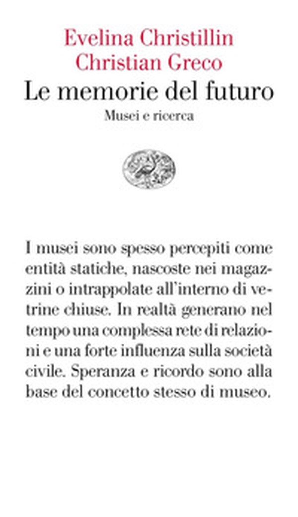 Le memorie del futuro. Musei e ricerca - Librerie.coop Le memorie del futuro. Musei e ricerca - Librerie.coop