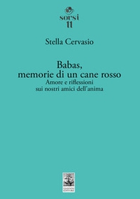 Babas, memorie di un cane rosso. Amore e riflessioni sui nostri amici dell'anima - Librerie.coop Babas, memorie di un cane rosso. Amore e riflessioni sui nostri amici dell'anima - Librerie.coop