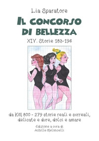 Il concorso di bellezza XIV. Storie 183-196 da KM 800 storie reali e surreali, delicate e dure, dolci e amare - Librerie.coop Il concorso di bellezza XIV. Storie 183-196 da KM 800 storie reali e surreali, delicate e dure, dolci e amare - Librerie.coop