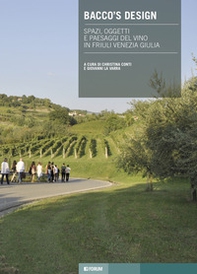 Bacco's design. Spazi, oggetti e paesaggi del vino in Friuli Venezia Giulia - Librerie.coop