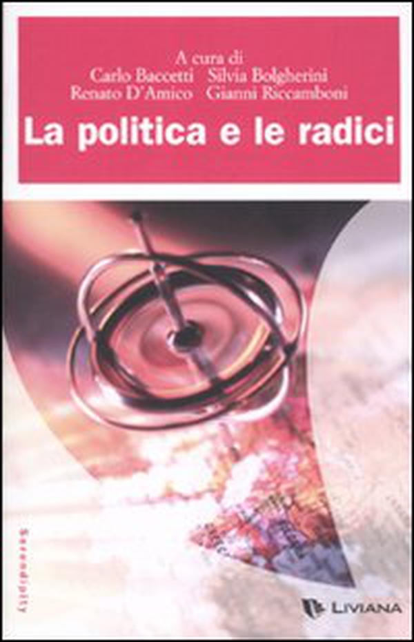 La politica e le radici - Librerie.coop La politica e le radici - Librerie.coop