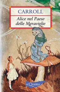 Alice nel Paese delle Meraviglie - Librerie.coop Alice nel Paese delle Meraviglie - Librerie.coop