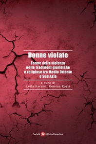 Donne violate. Forme della violenza nelle tradizioni giuridiche e religiose tra Medio Oriente e Sud Asia - Librerie.coop Donne violate. Forme della violenza nelle tradizioni giuridiche e religiose tra Medio Oriente e Sud Asia - Librerie.coop