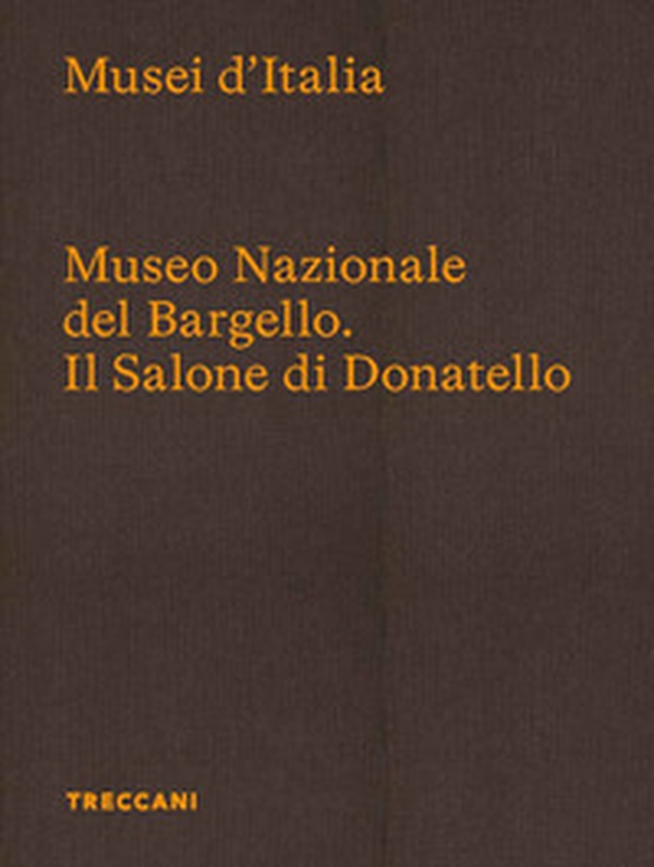 Museo Nazionale del Bargello. Il Salone di Donatello. Ediz. italiana e inglese - Librerie.coop