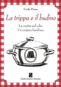 La trippa e il budino. La verità nel cibo: un enigma familiare - Librerie.coop
