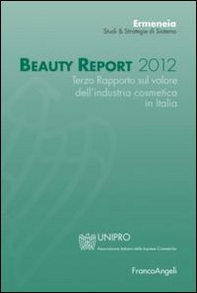 Beauty report 2012. Terzo rapporto sul valore dell'industria cosmetica in Italia - Librerie.coop
