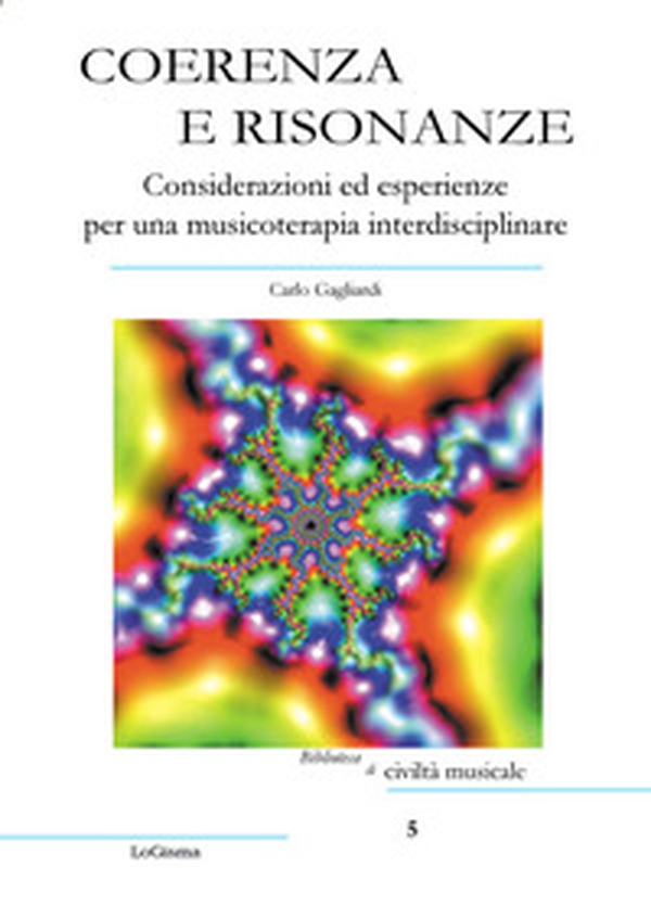 Coerenza e risonanze. Considerazioni ed esperienze per una musicoterapia interdisciplinare - Librerie.coop Coerenza e risonanze. Considerazioni ed esperienze per una musicoterapia interdisciplinare - Librerie.coop