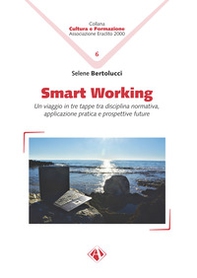 Smart working. Un viaggio in tre tappe tra disciplina normativa, applicazione pratica e prospettive future - Librerie.coop Smart working. Un viaggio in tre tappe tra disciplina normativa, applicazione pratica e prospettive future - Librerie.coop