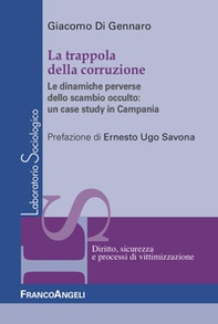 La trappola della corruzione. Le dinamiche perverse dello scambio occulto: un case study in Campania - Librerie.coop