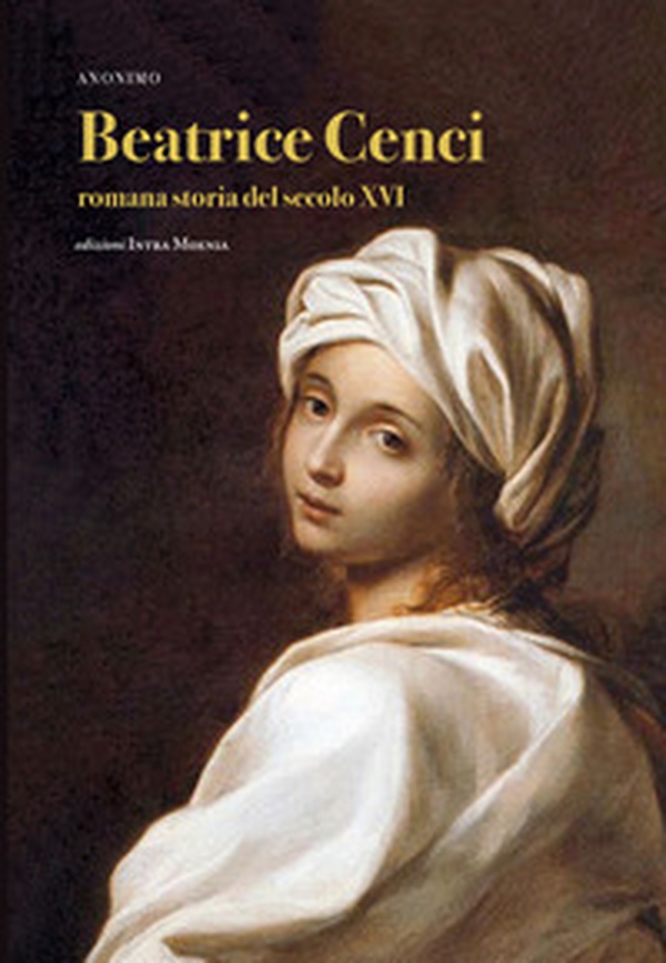 Beatrice Cenci. Romana storia del secolo XVI - Librerie.coop Beatrice Cenci. Romana storia del secolo XVI - Librerie.coop