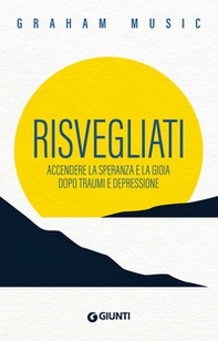 Risvegliati. Accendere la speranza e la gioia dopo traumi e depressione - Librerie.coop