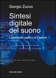 Sintesi digitale del suono. Laboratorio pratico di Csound - Librerie.coop