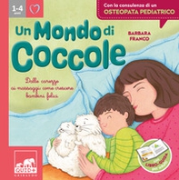 Un mondo di coccole. Dalle carezze ai massaggi: come crescere bambini felici - Librerie.coop Un mondo di coccole. Dalle carezze ai massaggi: come crescere bambini felici - Librerie.coop