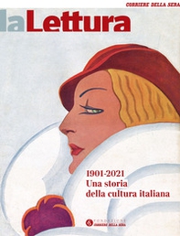 La lettura 1901-2021. Una storia della cultura italiana - Librerie.coop