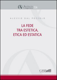 La fede tra estetica, etica ed estatica - Librerie.coop