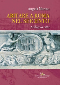 Abitare a Roma nel Seicento. I Chigi in città - Librerie.coop Abitare a Roma nel Seicento. I Chigi in città - Librerie.coop