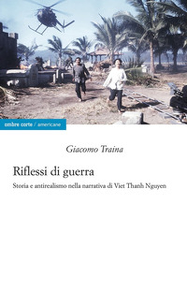 Riflessi di guerra. Storia e antirealismo nella narrativa di Viet Thanh Nguyen - Librerie.coop Riflessi di guerra. Storia e antirealismo nella narrativa di Viet Thanh Nguyen - Librerie.coop